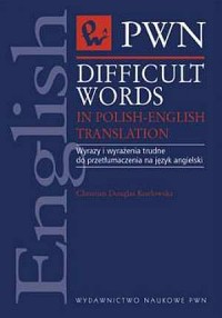 okładka książki - Difficult Words in Polish-English Translation / Wyrazy i wyrażenia trudne do przetłumaczenia na język angielski