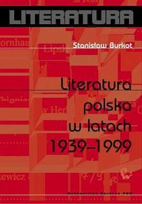 Literatura polska w latach 1939-1999 - okładka książki