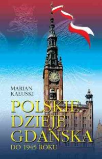 Polskie dzieje Gdańska do 1945 - okładka książki