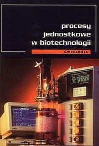 Procesy jednostkowe w biotechnologii. - okładka książki