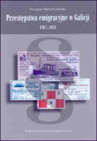 Przestępstwa emigracyjne w Galicji - okładka książki