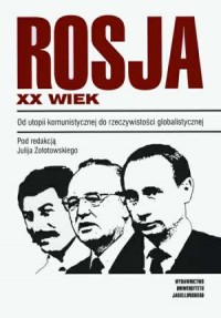 Rosja XX wiek. Od utopii komunistycznej - okładka książki