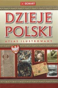 Dzieje Polski atlas ilustrowany - okładka książki