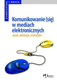 Komunikowanie (się) w mediach elektronicznych - okładka książki