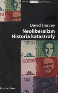 Neoliberalizm. Historia katastrofy - okładka książki