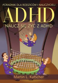 ADHD. Naucz się żyć z ADHD - okładka książki