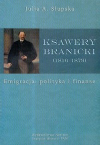 Ksawery Branicki (1816-1879). Emigracja: - okładka książki