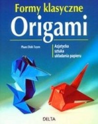 Origami. Formy klasyczne. Azjatycka - okładka książki