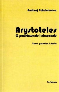 Arystoteles. O powstawaniu i niszczeniu - okładka książki