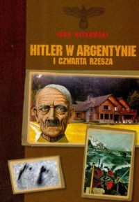 Hitler w Argentynie i Czwarta Rzesza - okładka książki