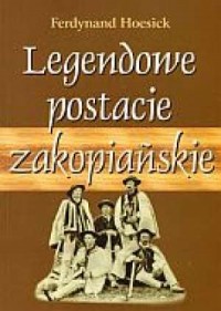 Legendowe postacie zakopiańskie - okładka książki
