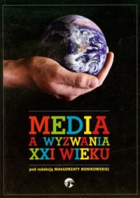 Media a wyzwania XXI wieku - okładka książki