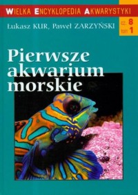 Pierwsze akwarium morskie 1 cz. - okładka książki