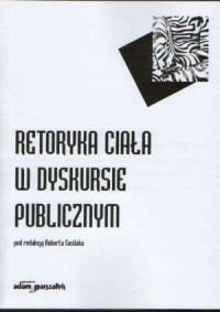 Retoryka ciała w dyskursie publicznym - okładka książki