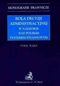 Rola decyzji administracyjnej w - okładka książki