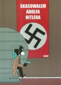 Skasowałem Adolfa Hitlera - okładka książki