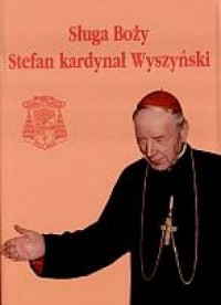 Sługa Boży. Stefan kardynał Wyszyński - okładka książki