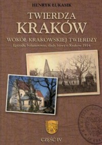 Twierdza Kraków. Wokół krakowskiej - okładka książki