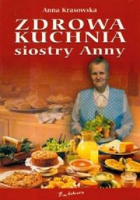 Zdrowa kuchnia siostry Anny - okładka książki
