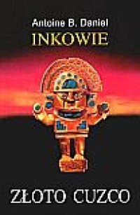 Inkowie. Tom 2. Złoto Cuzco - okładka książki