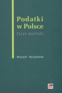 Podatki w Polsce. Zarys wykładu - okładka książki