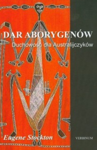 Dar Aborygenów. Duchowość dla Australijczyków - okładka książki