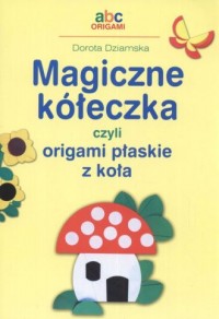 Magiczne kółeczka, czyli origami - okładka książki