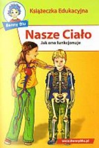 Nasze ciało. Książeczka edukacyjna - okładka książki