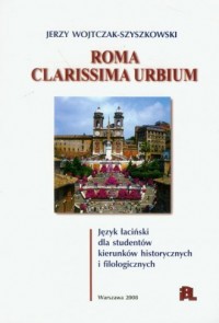 Roma Clarissima Urbium. Język łaciński - okładka książki