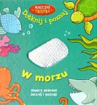 W morzu. Magiczne okienka. Dotknij - okładka książki