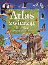 Atlas zwierząt dla dzieci. Środowisko - okładka książki
