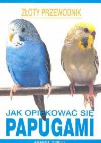 Jak opiekować się papugami - okładka książki