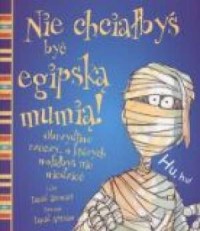 Nie chciałbyś być egipską mumią - okładka książki