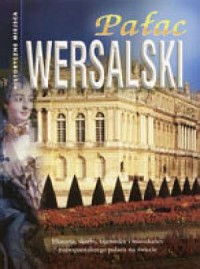 Pałac Wersalski. Historyczne miejsca - okładka książki