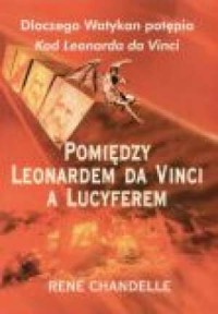 Pomiędzy Leonardem da Vinci a Lucyferem - okładka książki