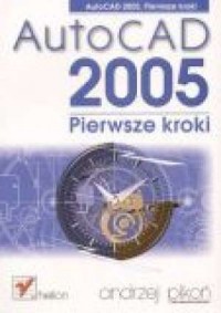 AutoCAD 2005. Pierwsze kroki - okładka książki