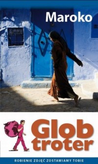 Maroko. Seria: Globtroter. Robienie - okładka książki