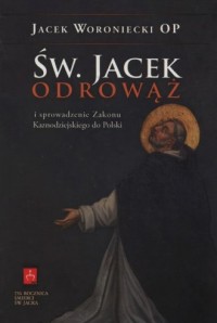 Św. Jacek Odrowąż i sprowadzenie - okładka książki