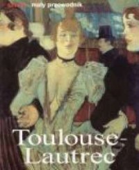 Toulouse-Lautrec. Życie i twórczość - okładka książki