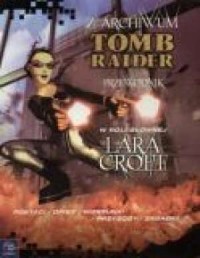 Z archiwum Tomb Raider. Przewodnik - okładka książki