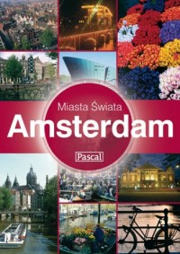 Amsterdam. Seria: Miasta Świata - okładka książki