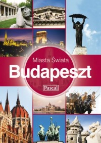 Budapeszt. Seria: Miasta Świata - okładka książki