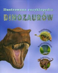 Ilustrowana encyklopedia dinozaurów - okładka książki