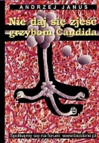 Nie daj sie zjeść grzybom Candida - okładka książki