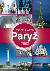 Paryż. Seria: Miasta Świata - okładka książki
