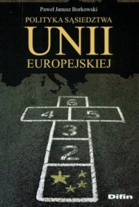 Polityka sąsiedztwa Unii Europejskiej - okładka książki