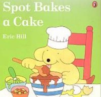 Spot Bakes a Cake - okładka książki
