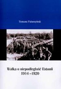 Walka o niepodległość Estonii 1914-1920 - okładka książki