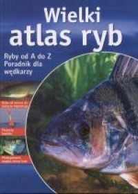 Wielki atlas ryb. Ryby od A do - okładka książki