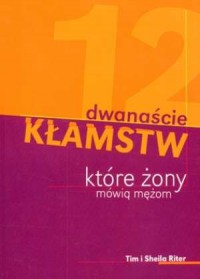 Dwanaście kłamstw, które żony mówią - okładka książki